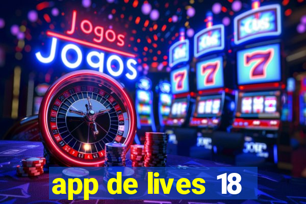 app de lives 18